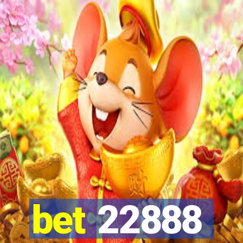 bet 22888